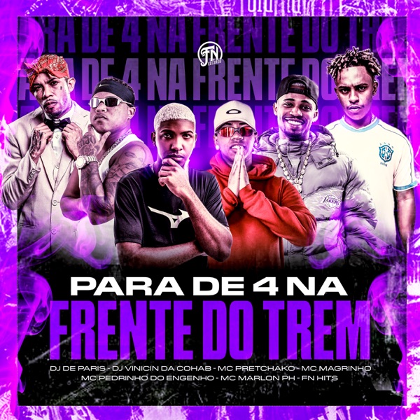 Para de 4 na Frente do Trem (feat. Mc Magrinho & Mc Pedrinho do Engenha)