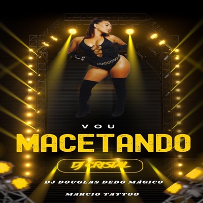Vou Macetando (feat. dj Douglas dedo Magico & Marcio tattoo) - Single