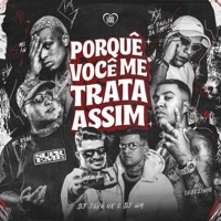 Album cover for Porque você me Trata Assim (feat. MC Ryan SP & Mc IG) - Single by MC Cebezinho, MC Paulin da Capital, DJ Japa NK & DJ GM