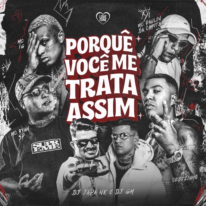 Porque você me Trata Assim (feat. MC Ryan SP & Mc IG) - MC