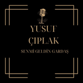 SENMİ GELDİN GARDAŞ