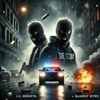 Die Today (feat. BandUp Byrd) - Single - Lil Monsta