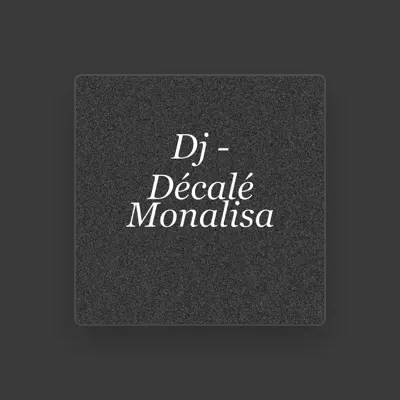 Listen to Dj - Décalé, watch music videos, read bio, see tour dates & more!
