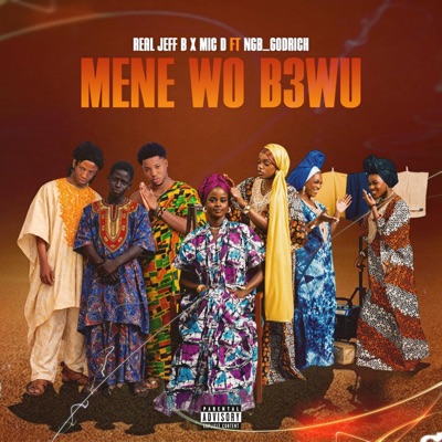 Mene Wo B3wu (feat. Mic D & Ngb_Godrich) - Single