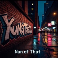 Nun Of That - Single - Yungtye22