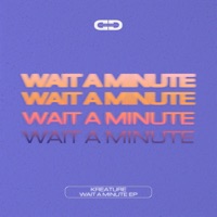Wait a Minute - Single - Kreature