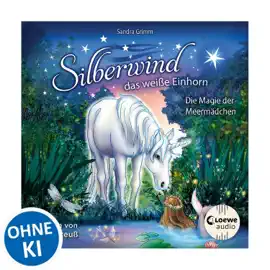 Silberwind, das weiße Einhorn (Band 10) - Die Magie der Meermädchen