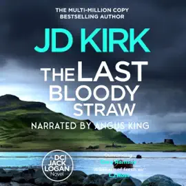 The Last Bloody Straw: A Scottish Crime Thriller (DCI Logan Crime Thrillers) (Unabridged)