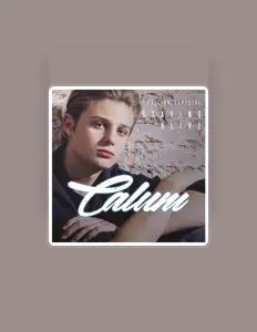 Calumを聴いたり、ミュージックビデオを鑑賞したり、経歴やツアー日程などを確認したりしましょう！