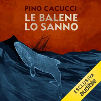 Le balene lo sanno: Viaggio nella California messicana - Pino Cacucci Cover Art