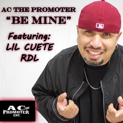 Song - BE MINE (feat. LIL CUETE & RDL) - AC The Promoter