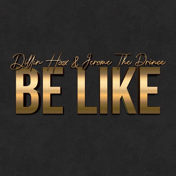 Be Like (feat. Jerome The Prince)