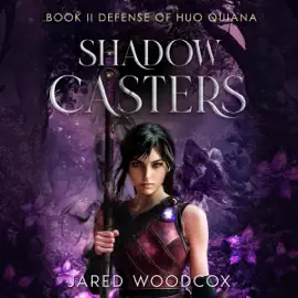 Defense of Huo Quiana: Shadow Casters Series, Book 2 (Unabridged)