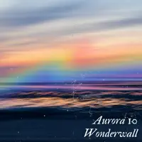 Wonderwall — Aurora 10