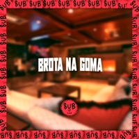 Brota na Goma (feat. Yuri Redicopa) - Single - Dj Kauã Autenticado & MC Celo BK