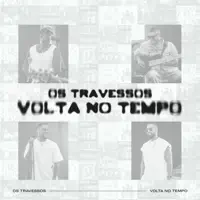 Nem Tudo Está Perdido / Mais Que um Amigo / Cara a Cara — Os Travessos