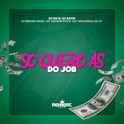 Só Quero as do Job (feat. DJ Satin & MC DOGUINHA DA JT) - Single