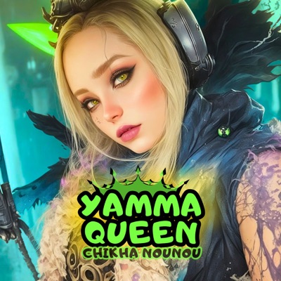 CHIKHA NOUNOU - Yamma Queen