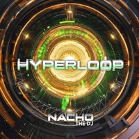 HYPERLOOP - Single - Nacho The DJ