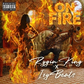On Fire Rygin King & IzyBeats