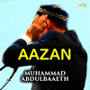 Aazan, Azan, Azaan, Adhan, Adzan, Athan · Call to Prayer - Muhammad Abdulbaaeth