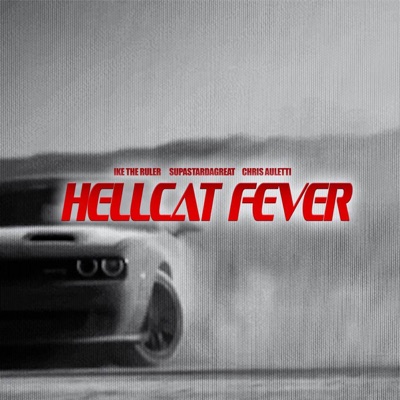 Hellcat Fever (feat. IkeTheRuler & SupaStarDaGreat) - Single