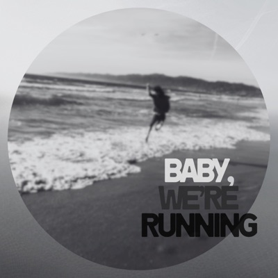 Baby, We're Running - Single