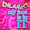 My Foot Is in It - Dilara D lyrics