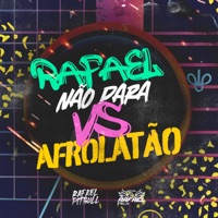 Rafael Não Para Vs Afrolatão - Single - Dj Rafael Felix & DJ Rafael Pitbull