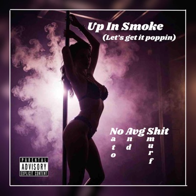 Up In Smoke (Let's Get It Poppin) (feat. Nato671) - Single