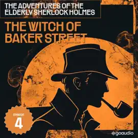 The Witch of Baker Street (The Adventures of the Elderly Sherlock Holmes, Episode 4)
