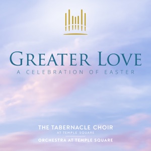 Greater Love: A Celebration of Easter