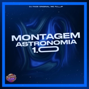 Montagem Astronomia 1.0 (feat. DJ Fade Original & MC Fluup)