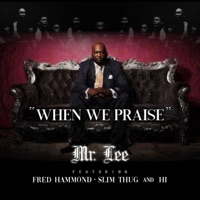 When We Praise (feat. Fred Hammond, Slim Thug & HI) - Single - Mr. Lee713