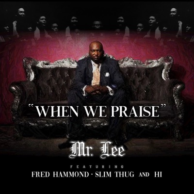 When We Praise (feat. Fred Hammond, Slim Thug & HI) - Single