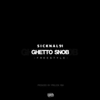 Ghetto SNOB - Single - Sicknal91