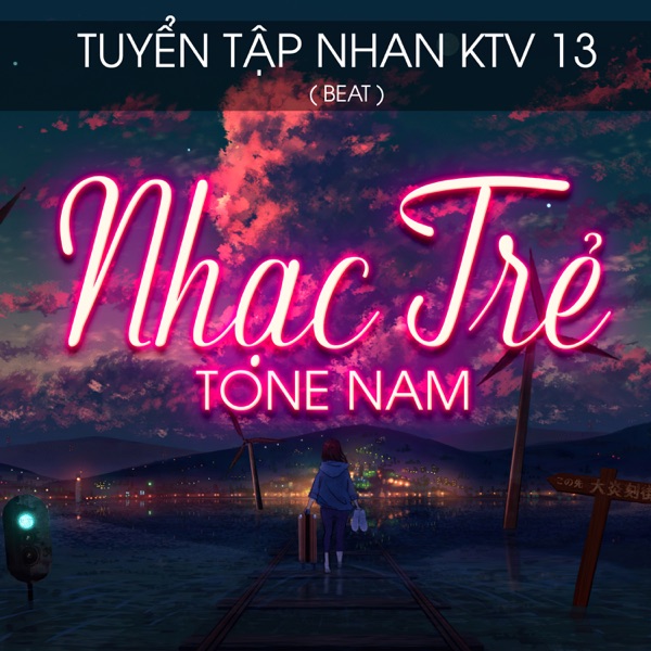 Tuyển Tập Nhan KTV 13 (Beat Nhạc Trẻ Tone Nam)