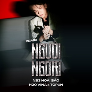 Nguôi Ngoai (feat. H2O Vina & TOPKN) [Remix]