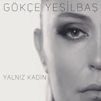Yalnız Kadın - Single - Gökçe Yeşilbaş