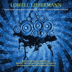 Liebermann: Clarinet Quintet, Piano Quintet & 6 Songs