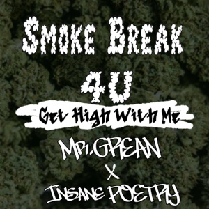 Smoke Break 4U (Get High With Me) (feat. Insane Poetry)