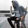 Orkun Enver - Gel Gel