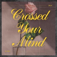 Crossed Your Mind - Single - El Ray