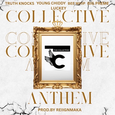 COLLECTVE ANTHEM (feat. Young Chiddy, Luckey, Bee Whip, Truth Knocks & BIG Preme) - Single