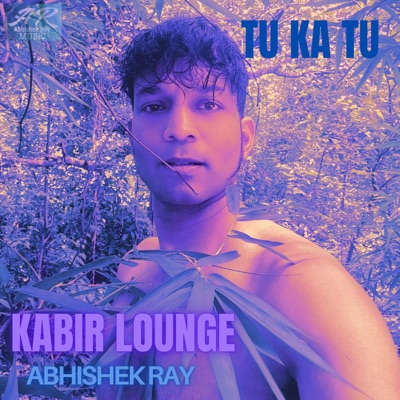 TU KA TU (KABIR LOUNGE) - Single