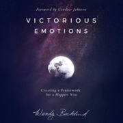 Victorious Emotions: Creating a Framework for a Happier You (Unabridged)