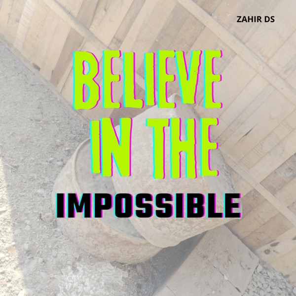 BELIEVE IN THE IMPOSSIBLE