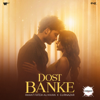 Dost Banke - Gurnazar, Rahat Fateh Ali Khan & Kartik Dev