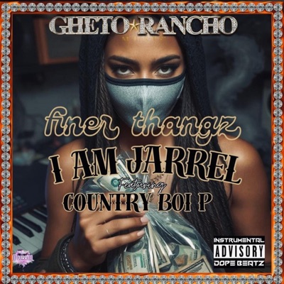 Finer Thangz (feat. I Am Jarrel & Country Boi P) - Single