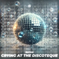 Crying at the Discoteque - Single - NATAN